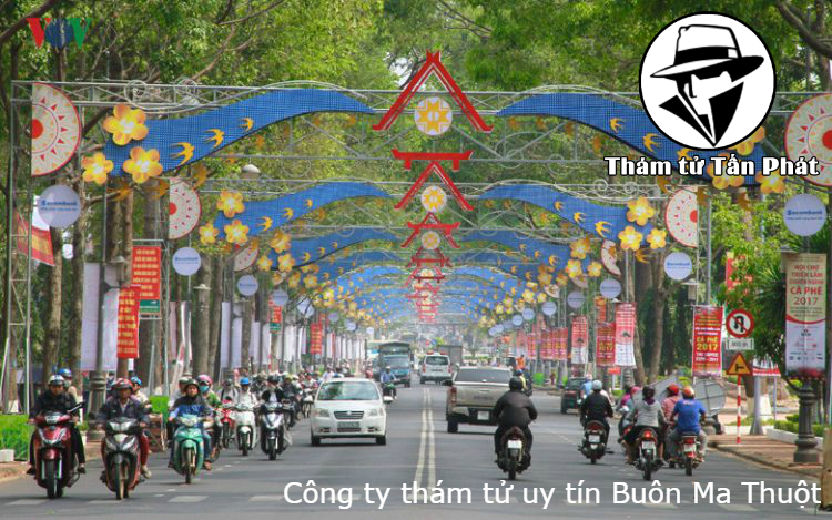 Công ty thám tử giá rẻ tại Buôn Ma Thuột tỉnh Đắk Lắk